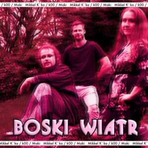 BARDZO CIEKAWE TRIO W UTWORZE BOSKI WIATR