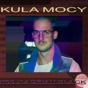 CO ŁĄCZY KAWAŁKI O MIŁOŚCI I KEBABA? K00 I ADRIAN BLACK Z UTWOREM „KULA MOCY”