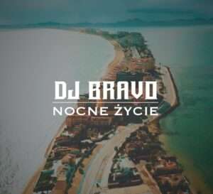 DJ BRAVO NOCNE ŻYCIE – AFROTRAP PROSTO Z HISZPANII